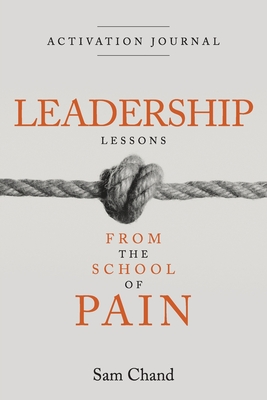 Leadership Lessons from the School of Pain - Activation Journal - Chand, Sam