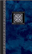 Leadership Meditations: Reflections for Leaders in All Walks of Life