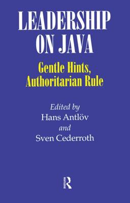 Leadership on Java: Gentle Hints, Authoritarian Rule - Antlov, Hans (Editor), and Cederroth, Sven (Editor)