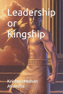 Leadership or Kingship