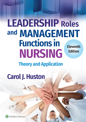 Leadership Roles and Management Functions in Nursing: Theory and Application - Huston, Carol J, Msn, Mpa, Dpa