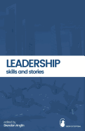 Leadership: Skills and Stories