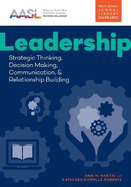 Leadership: Strategic Thinking, Decision Making, Communication, and Relationship Building