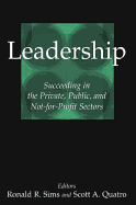 Leadership: Succeeding in the Private, Public, and Not-For-Profit Sectors