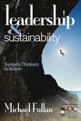 Leadership & Sustainability: System Thinkers in Action - Fullan, Michael