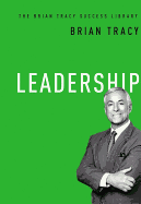 Leadership (The Brian Tracy Success Library)