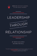 Leadership Through Relationship: How-To Develop Leaders in the Local Church