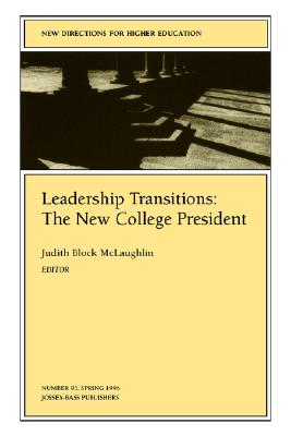 Leadership Transitions: The New College President: New Directions for Higher Education, Number 93 - McLaughlin, Judith Block (Editor)