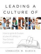 Leading a Culture of Reading: How to Ignite and Sustain a Love of Literacy in Your School Community (the How-To Guide for Building a Celebratory Culture of Reading)