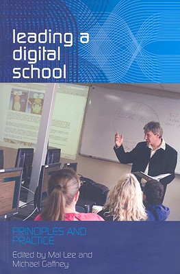 Leading a Digital School: Principles and Practice - Lee, Mal (Editor), and Gaffney, Michael (Editor)