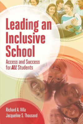 Leading an Inclusive School: Access and Success for All Students - Villa, Richard A, and Thousand, Jacqueline S