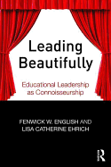 Leading Beautifully: Educational Leadership as Connoisseurship