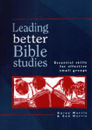 Leading Better Bible Studies: Essential Skills for Effective Small Groups