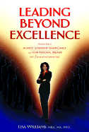 Leading Beyond Excellence: Discover How to Achieve Leadership Significance and Your Personal Dreams with 7 Practical and Spiritual Steps - Williams, Lisa, Dr.