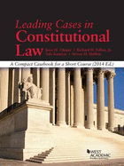 Leading Cases in Constitutional Law, a Compact Casebook for a Short Course