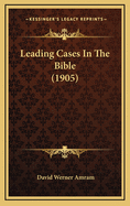 Leading Cases in the Bible (1905)