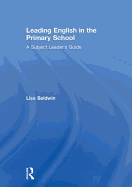 Leading English in the Primary School: A Subject Leader's Guide