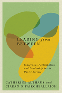 Leading from Between: Indigenous Participation and Leadership in the Public Service Volume 94