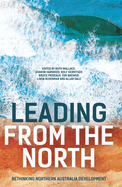 Leading from the North: Rethinking Northern Australia Development