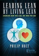 Leading Lean by Living Lean: Changing How You Lead, Not Who You Are