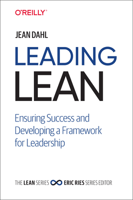 Leading Lean: Ensuring Success and Developing a Framework for Leadership - Dahl, Jean