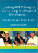 Leading & Managing Continuing Professional Development: Developing People, Developing Schools - Bubb, Sara, Ms., and Earley, Peter, Professor