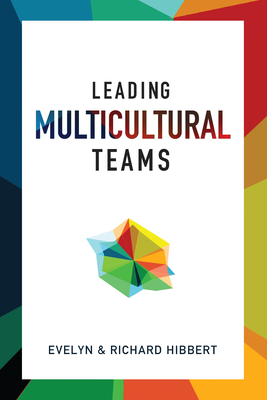 Leading Multicultural Teams - Hibbert, Evelyn, and Hibbert, Richard