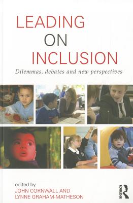 Leading on Inclusion: Dilemmas, debates and new perspectives - Cornwall, John (Editor), and Graham-Matheson, Lynne (Editor)