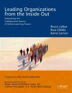 Leading Organizations from the Inside Out: Unleashing the Collaborative Genius of Action-Learning Teams