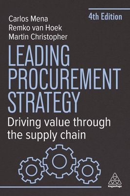 Leading Procurement Strategy: Driving Value Through the Supply Chain - Hoek, Remko van, and Mena, Carlos, Dr., and Christopher, Martin
