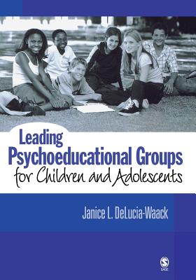 Leading Psychoeducational Groups for Children and Adolescents - Delucia-Waack, Janice L