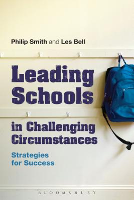 Leading Schools in Challenging Circumstances: Strategies for Success - Smith, Philip, and Bell, Les, Professor