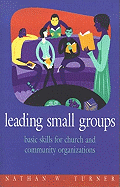 Leading Small Groups: Basic Skills for Church and Community Organizations