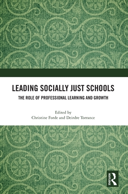 Leading Socially Just Schools: The Role of Professional Learning and Growth - Forde, Christine (Editor), and Torrance, Deirdre (Editor)