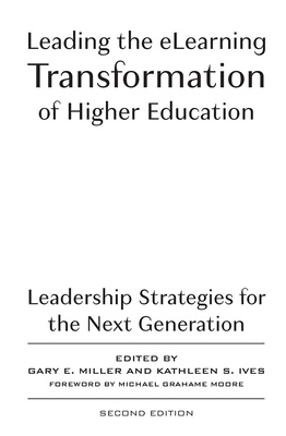 Leading the eLearning Transformation of Higher Education: Leadership Strategies for the Next Generation - Nocontributor