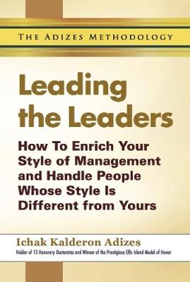 Leading The Leaders - Adizes, I. K.