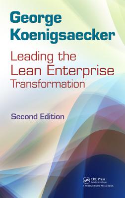 Leading the Lean Enterprise Transformation - Koenigsaecker, George