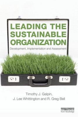 Leading the Sustainable Organization: Development, Implementation and Assessment - Galpin, Tim, and Whittington, J. Lee, and Bell, Greg