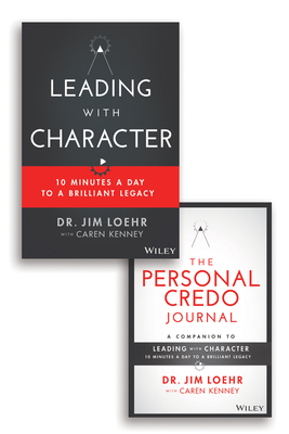 Leading with Character: 10 Minutes a Day to a Brilliant Legacy Set - Loehr, Jim, and Kenney, Caren