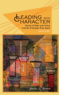 Leading with Character: Stories of Valor and Virtue and the Principles They Teach (2nd Edition)