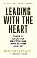 Leading with the Heart: Coach K's Successful Strategies for Sport, Business and Life