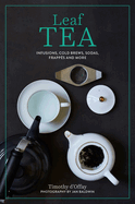 Leaf Tea: Infusions, Cold Brews, Sodas, Frapp?s and More