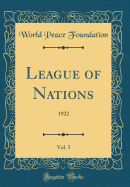 League of Nations, Vol. 5: 1922 (Classic Reprint)