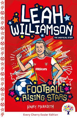 Leah Williamson: Easier Football Rising Stars - Meredith, Harry (Original Author), and Every Cherry Publishing (Adapted by)