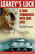 Leakey's Luck: A Tank Commander with Nine Lives - Leakey, Rea, and Forty, George, Lieutenant-Colonel (Editor)