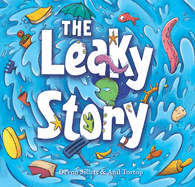 Leaky Story: A Fun-Filled Adventure Into the Power of the Imagination and the Magic of Books!