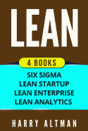 Lean: 4 Manuscripts - Six SIGMA, Lean Startup, Lean Analytics & Lean Enterprise