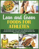 Lean and Green Foods for Athletes Dr. McAdams Sport Diet Plan: 100+ Amazing Dishes and Fueling Hacks Meal to Boost Your Metabolism