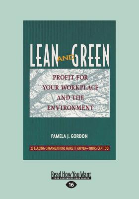 Lean and Green: Profit for Your Workplace and the Environment - Gordon, Pamela