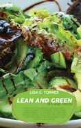 Lean And Green Tips And Tricks: Top Healthy And Delicious Super Tasty Recipes To Losing Weight By Harnessing The Power Of "Fueling Hacks Meals" With Effortless And Tasty Recipes For Beginners And Advanced Users